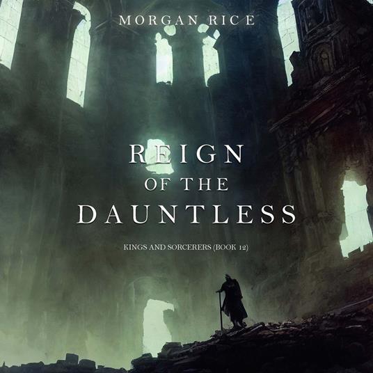 Reign of the Dauntless (Kings and Sorcerers--Book 12)
