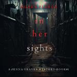 In Her Sights (A Jenna Graves Suspense Thriller—Book 1)