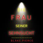 Die frau seiner sehnsucht (Ein FBI-Spannungsthriller mit Paige King – Buch 1)