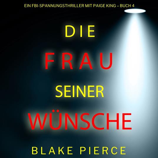 Die frau seiner wünsche (Ein FBI-Spannungsthriller mit Paige King – Buch 4)