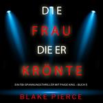 Die frau die er krönte (Ein FBI-Spannungsthriller mit Paige King – Buch 5)