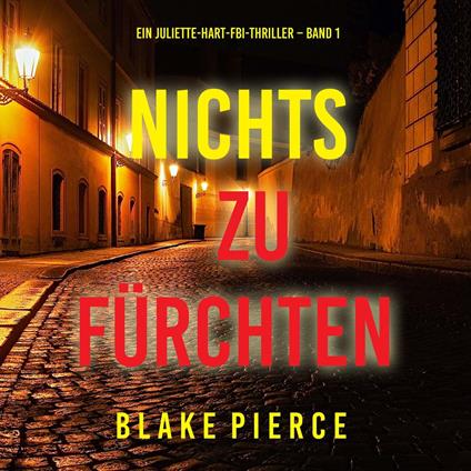 Nichts zu fürchten (Ein Juliette-Hart-FBI-Thriller – Band 1)