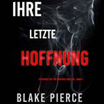 Ihre letzte Hoffnung (Ein Rachel Gift FBI-Suspense-Thriller – Band 3)