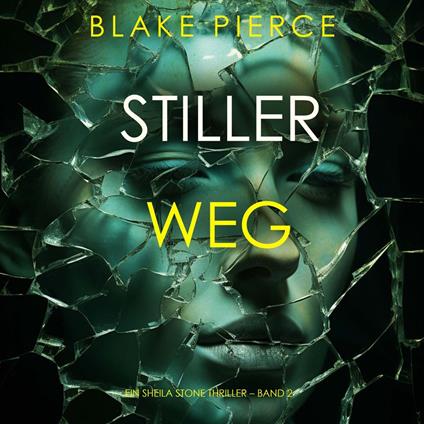 Stiller Weg (Ein Sheila Stone Thriller – Band 2)