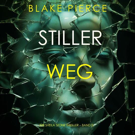Stiller Weg (Ein Sheila Stone Thriller – Band 2)