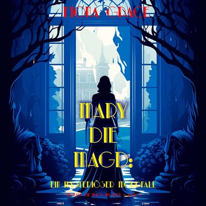 Mary die Magd: Ein Mysteriöser Mordfall (Ein Mary die Magd Cozy Mystery — Band 1)