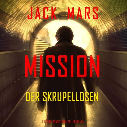Mission der Skrupellosen (Ein Troy Stark Thriller – Buch #4)