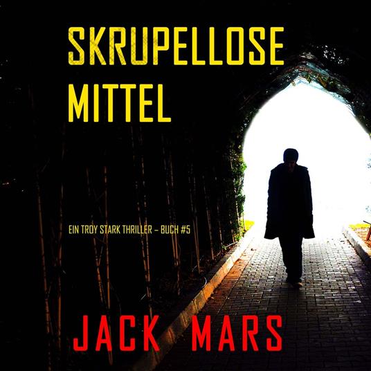 Skrupellose Mittel (Ein Troy Stark Thriller – Buch #5)