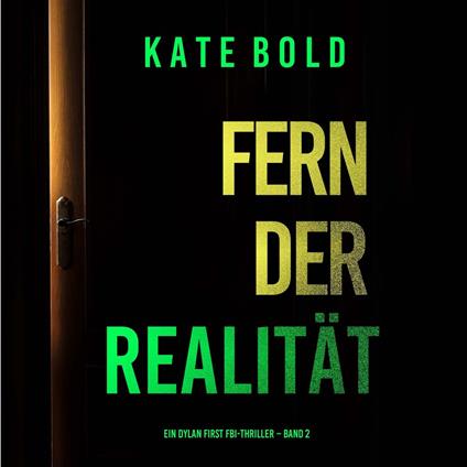 Fern der Realität (Ein Dylan First FBI-Thriller – Band 2)