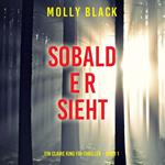 Sobald er sieht (Ein Claire King FBI-Thriller – Band 1)