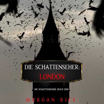 Die Schattenseher: London (Die Schattenseher – Buch Eins)