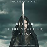 Ritter, Thronerbe, Prinz (Für Ruhm und Krone – Buch 3)