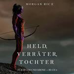 Held, Verräter, Tochter (Für Ruhm und Krone – Buch 6)