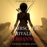 Herrscher, Rivale, Verbannte (Für Ruhm und Krone – Buch 7)