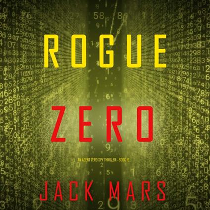 Rogue Zero (An Agent Zero Spy Thriller—Book #16)