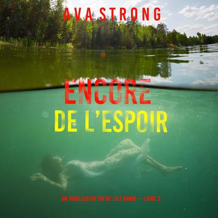 Encore de l’espoir (Un thriller du FBI de Lily Dawn — Livre 2)