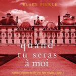 Quand tu seras à moi (Roman à mystère du FBI avec Finn Wright – Tome 1)