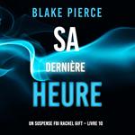 Sa Dernière Heure (Un suspense FBI Rachel Gift – Livre 10)