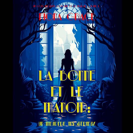 La Bonne et le Manoir : Un Meurtre Mysterieux (Un Cozy Mystery La Bonne et le Manoir – Tome 1)