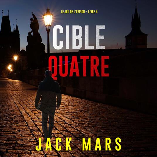 Cible quatre (Le jeu de l’espion – Livre 4)