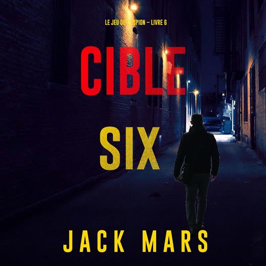 Cible six (Le jeu de l’espion – Livre 6)