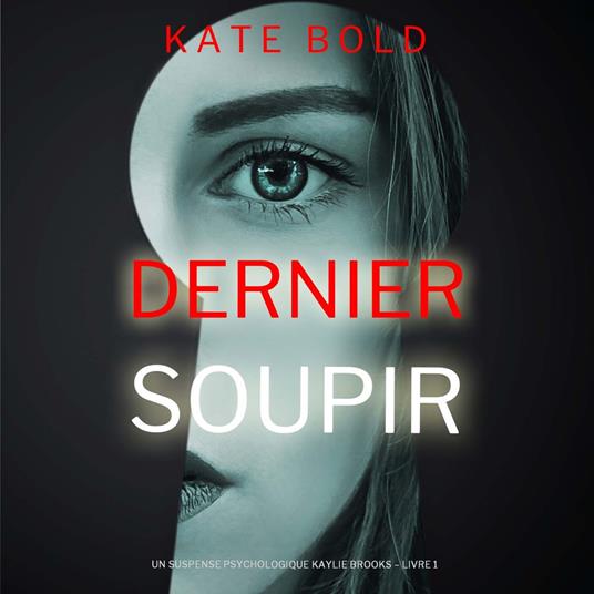 Dernier soupir (Un suspense psychologique Kaylie Brooks – Livre 1)