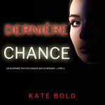 Dernière chance (Un suspense psychologique Kaylie Brooks – Livre 2)