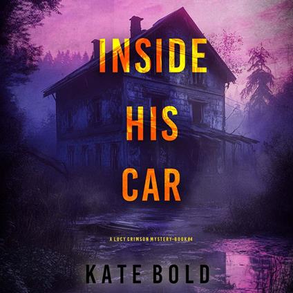 Inside His Car (A Lucy Crimson Suspense Thriller—Book Four)