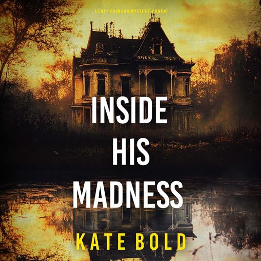 Inside His Madness (A Lucy Crimson Suspense Thriller—Book Seven)