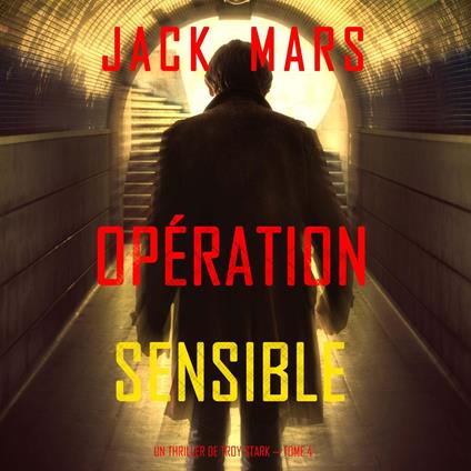 Opération Sensible (Un Thriller de Troy Stark — Tome 4)