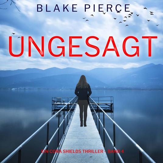 Ungesagt (Ein Cora Shields Thriller – Band 4)