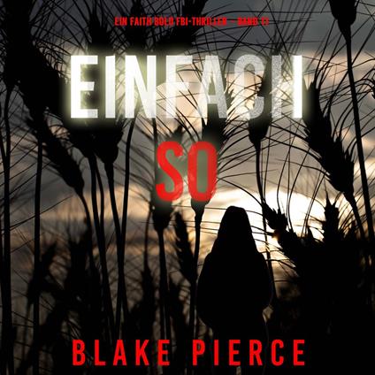 Einfach So (Ein Faith Bold FBI-Thriller – Band 11)