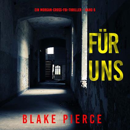 Für uns (Ein Morgan-Cross-FBI-Thriller – Band 6)