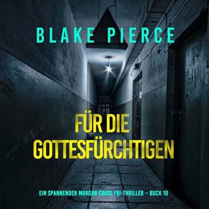 Für die Gottesfürchtigen (Ein spannender Morgan Cross FBI-Thriller – Buch 10)
