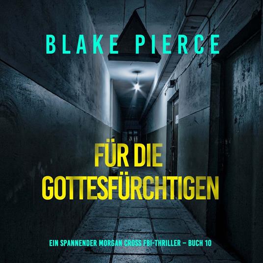 Für die Gottesfürchtigen (Ein spannender Morgan Cross FBI-Thriller – Buch 10)