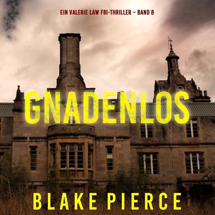 Gnadenlos (Ein Valerie Law FBI-Thriller – Band 8)
