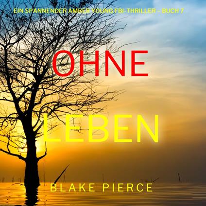 Ohne Leben (Ein spannender Amber Young FBI-Thriller – Buch 7)