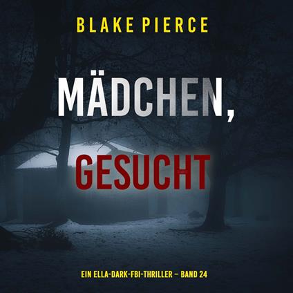 Mädchen, gesucht (Ein Ella-Dark-FBI-Thriller – Band 24)