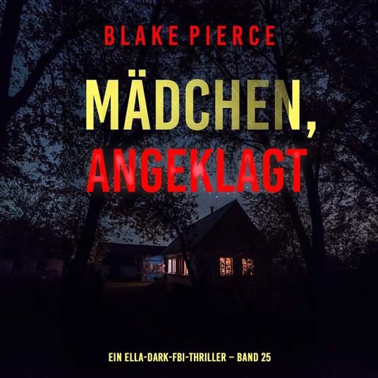 Mädchen, angeklagt (Ein Ella-Dark-FBI-Thriller – Band 25)