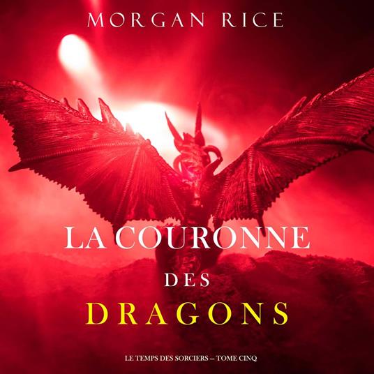 La Couronne des Dragons (Le Temps des Sorciers — Tome Cinq)
