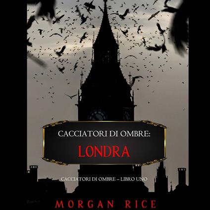 Cacciatori di Ombre: Londra (Cacciatori Di Ombre – Libro Uno)