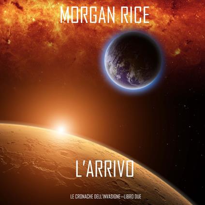l’Arrivo (Le cronache dell’Invasione—Libro Due)