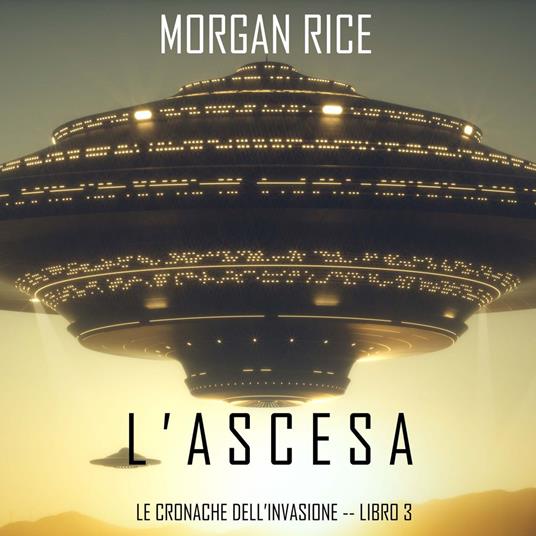 l’Ascesa (Le cronache dell’invasione—Libro Tre)