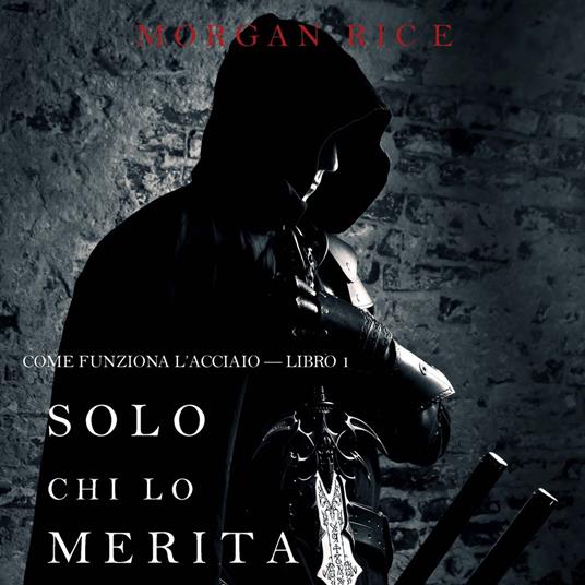 Solo chi lo merita: Come funziona l’acciaio—Libro 1