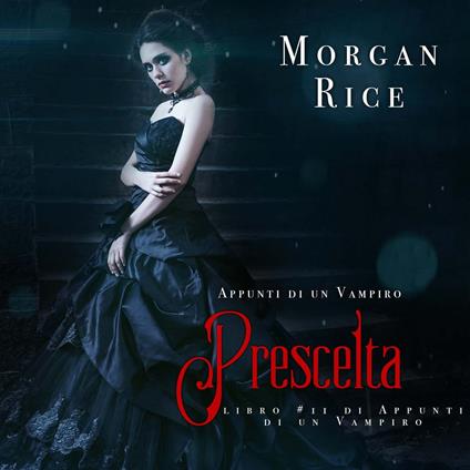 Prescelta (Libro #11 In Appunti Di Un Vampiro)
