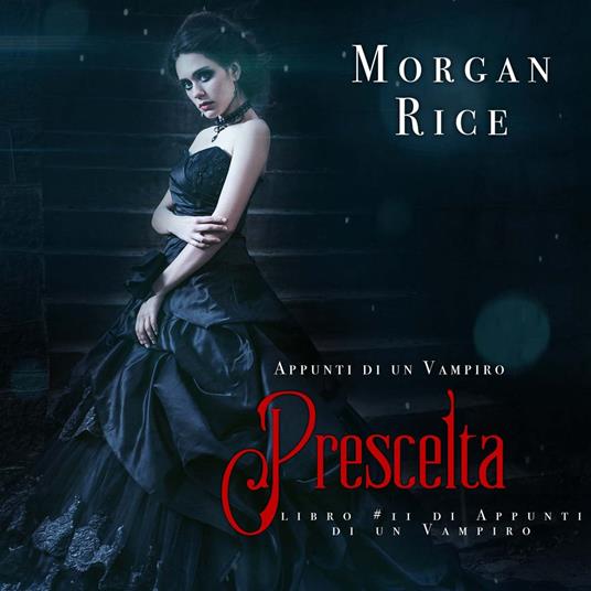 Prescelta (Libro #11 In Appunti Di Un Vampiro)