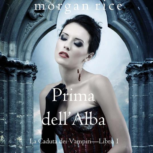 Prima dell’Alba (La Caduta dei Vampiri—Libro 1)