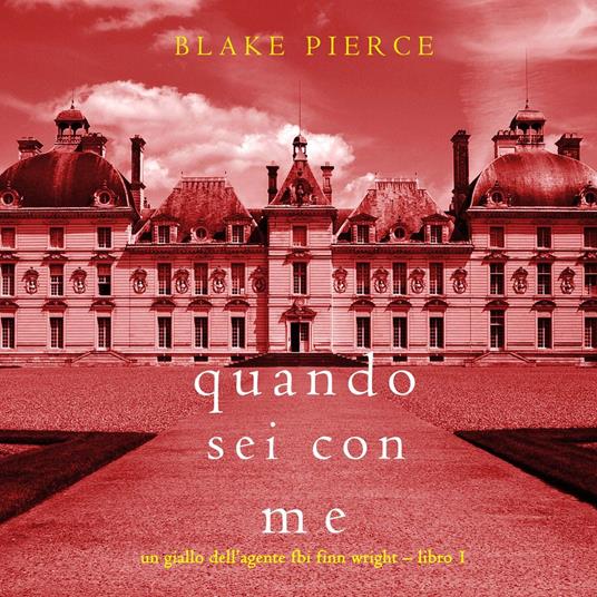 Quando sei con me (Un giallo dell’agente FBI Finn Wright – Libro 1)