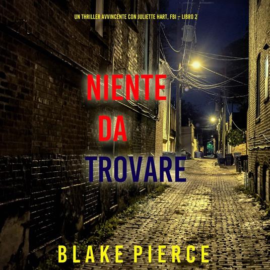Niente da trovare (Un Thriller Avvincente con Juliette Hart, FBI – Libro 2)
