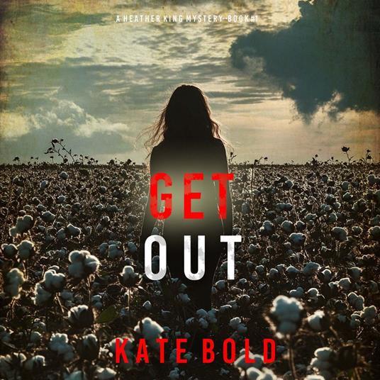 Get Out (A Heather King Suspense Thriller—Book One)